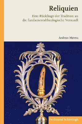 bokomslag Reliquien: Eine Rückfrage Der Tradition an Die Fundamentaltheologische Vernunft