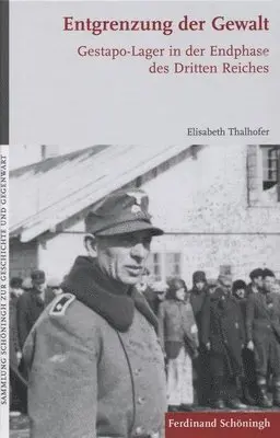 Elisabeth Thalhofer - Entgrenzung Der Gewalt: Gestapo-Lager in Der Endphase Des Dritten Reiches, Inbunden. Tillgänglighet: Lägg i varukorg