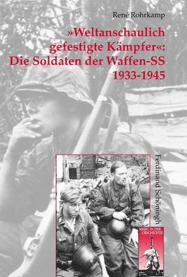 bokomslag Weltanschaulich Gefestigte Kämpfer: Die Soldaten Der Waffen-SS 1933-1945: Organisation - Personal - Sozialstruktur