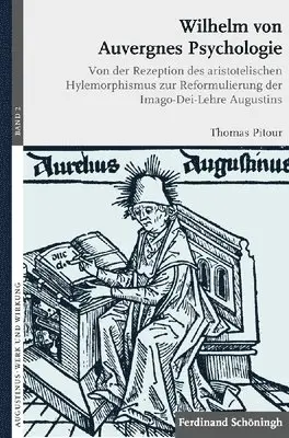 Thomas Pitour, Johannes Brachtendorf, Volker Henning Drecoll - Wilhelm Von Auvergnes Psychologie: Von Der Rezeption Des Aristotelischen Hylemorphismus Zur Reformulierung Der Imago-Dei-Lehre Augustins, Häftad. Tillgänglighet: Lägg i varukorg