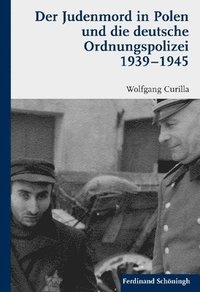 bokomslag Der Judenmord in Polen und die deutsche Ordnungspolizei 1939-1945