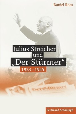 bokomslag Julius Streicher Und Der Stürmer 1923 - 1945