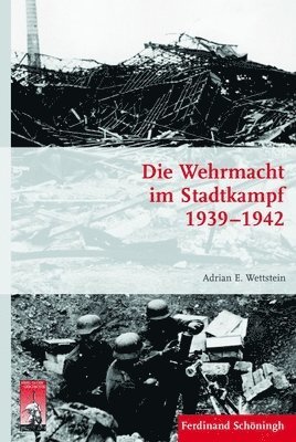Die Wehrmacht Im Stadtkampf 1939 - 1942 1