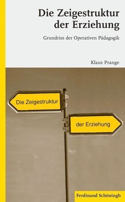 Klaus Prange - Die Zeigestruktur Der Erziehung: Grundriss Der Operativen Pädagogik. 2. Auflage, Häftad