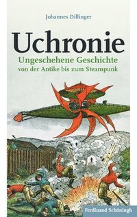 bokomslag Uchronie: Ungeschehene Geschichte Von Der Antike Bis Zum Steampunk