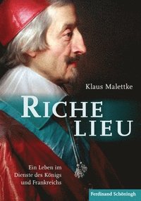 bokomslag Richelieu: Ein Leben Im Dienste Des Königs Und Frankreichs