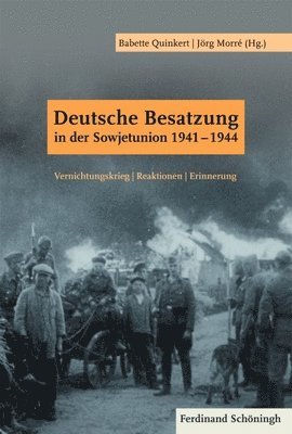 Deutsche Besatzung in Der Sowjetunion 1941-1944: Vernichtungskrieg Reaktionen Erinnerung 1