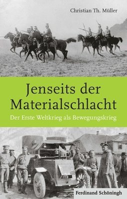 Christian Th Müller, Christian Th. Müller - Jenseits Der Materialschlacht: Der Erste Weltkrieg ALS Bewegungskrieg, Inbunden