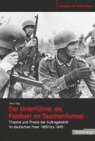 bokomslag Der Unterführer ALS Feldherr Im Taschenformat: Theorie Und Praxis Der Auftragstaktik Im Deutschen Heer 1869 Bis 1945
