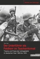 bokomslag Der Unterführer ALS Feldherr Im Taschenformat: Theorie Und PRAXIS Der Auftragstaktik Im Deutschen Heer 1869 Bis 1945