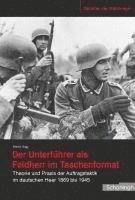 Der Unterführer ALS Feldherr Im Taschenformat: Theorie Und Praxis Der Auftragstaktik Im Deutschen Heer 1869 Bis 1945 1