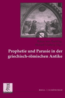 Raban Von Haehling, Meinolf Vielberg - Prophetie Und Parusie in Der Griechisch-Romischen Antike, Häftad
