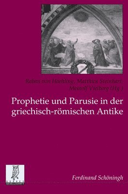 Prophetie Und Parusie in Der Griechisch-Römischen Antike 1