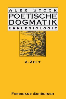 Poetische Dogmatik: Ekklesiologie: Band 2: Zeit 1