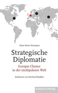 bokomslag Strategische Diplomatie: Europas Chance in Der Multipolaren Welt. Geleitwort Von Herfried Münkler