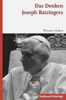 Werner Huber - Das Denken Joseph Ratzingers, Häftad
