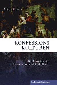 bokomslag Konfessionskulturen: Die Europäer ALS Protestanten Und Katholiken