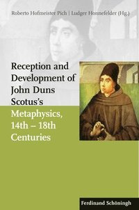 bokomslag Reception and Development of John Duns Scotus' Metaphysics, 14th - 18th Centuries