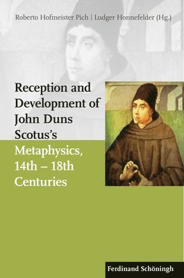 Ludger Honnefelder, Roberto Hofmeister Pich - Reception and Development of John Duns Scotus' Metaphysics, 14th - 18th Centuries, Häftad