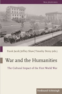 Timothy J Demy, Hiram Kümper, Frank Jacob, Sarah K Danielsson, Jeffrey M Shaw, Sabine Müller - War and the Humanities, Häftad