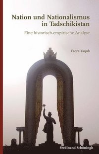 bokomslag Nation Und Nationalismus in Tadschikistan: Eine Historisch-Empirische Analyse