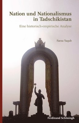 bokomslag Nation Und Nationalismus in Tadschikistan: Eine Historisch-Empirische Analyse