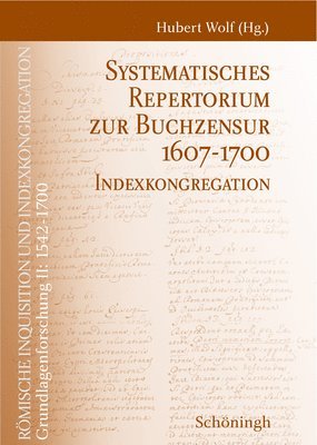 Systematisches Repertorium Zur Buchzensur 1607-1700: Indexkongregation. Bearbeitet Von Andreea Badea, Thomas Brockmann U. A. 1