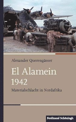 Alexander Querengässer - El Alamein 1942: Materialschlacht in Nordafrika, Inbunden