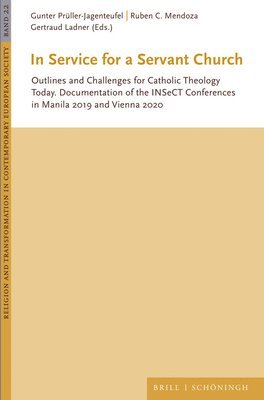 bokomslag In Service for a Servant Church: Outlines and Challenges for Catholic Theology Today. Documentation of the Insect Conferences in Manila 2019 and Vienn