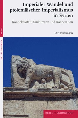 bokomslag Imperialer Wandel Und Ptolemaischer Imperialismus in Syrien: Konnektivitat, Konkurrenz Und Kooperation