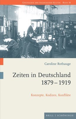 Caroline Rothauge - Zeiten in Deutschland 1879-1919: Konzepte, Kodizes, Konflikte, Inbunden
