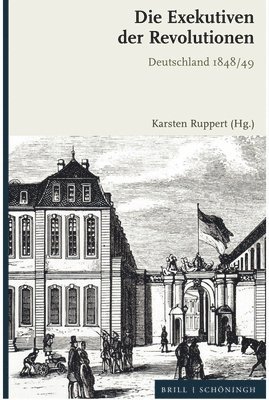 bokomslag Die Exekutiven Der Revolutionen: Deutschland 1848/49