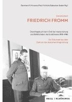 Generaloberst Friedrich Fromm: Diensttagebuch Beim Chef Der Heeresrustung Und Befehlshaber Des Ersatzheeres 1938-1943: Ein Dokument Aus Dem Zentrum De