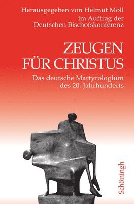 Helmut Moll - Zeugen Für Christus: Das Deutsche Martyrologium Des 20. Jahrhunderts. 8., Erweiterte Und Aktualisierte Auflage, Inbunden