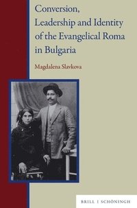 bokomslag Conversion, Leadership and Identity of the Evangelical Roma in Bulgaria