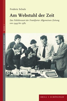 bokomslag Am Webstuhl Der Zeit: Das Politikressort Der Frankfurter Allgemeinen Zeitung Von 1949 Bis 1982