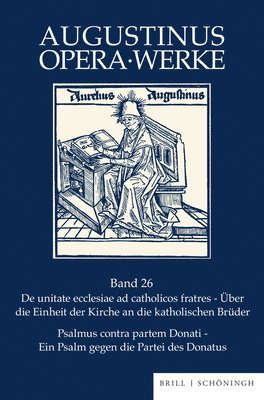 Hermann Josef Sieben, Volker Drecoll, Hermann Josef Sieben, Volker Drecoll - de Unitate Ecclesiae AD Catholicos Fratres Psalmus Contra Partem Donati: de Unitate Ecclesiae AD Catholicos Fratres Uber Die Einheit Der Kirche an Die, Inbunden