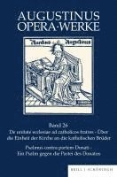 bokomslag de Unitate Ecclesiae AD Catholicos Fratres Psalmus Contra Partem Donati: de Unitate Ecclesiae AD Catholicos Fratres Uber Die Einheit Der Kirche an Die