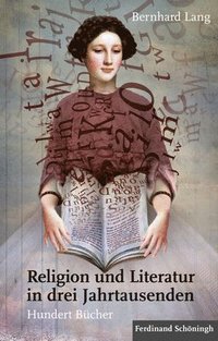 bokomslag Religion Und Literatur in Drei Jahrtausenden: Hundert Bücher
