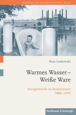 Warmes Wasser - Weiße Ware: Energiewende Im Badezimmer 1880-1939 1