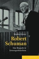 Robert Schuman: Eine Biografie in Zeitzeugenberichten. Mit Einem Vorwort Von Hans Maier 1