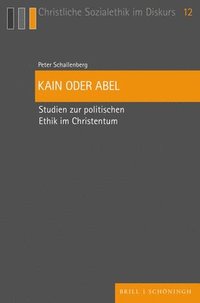 bokomslag Kain Oder Abel: Studien Zur Politischen Ethik Im Christentum