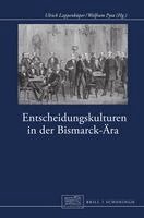 Ulrich Lappenküper, Wolfram Pyta - Entscheidungskulturen in Der Bismarck-Ara, Inbunden
