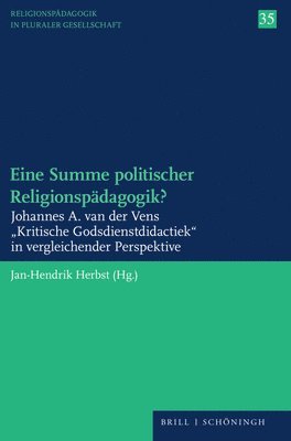 bokomslag Eine Summe Politischer Religionspadagogik?: Johannes A. Van Der Vens Kritische Godsdienstdidactiek in Vergleichender Perspektive