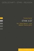 Ethik 4.0?: Der 'Faktor Mensch' in Der Digitalen Transformation
