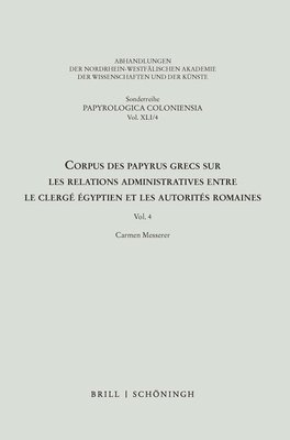 Corpus Des Papyrus Grecs Sur Les Relations Administratives Entre Le Clerge Egyptien Et Les Autorites Romaines: Vol. 4 1