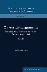 bokomslag Zuversichtsargumente: Biblische Perspektiven in Krisen Und Angsten Unserer Zeit. Band 1