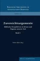 Zuversichtsargumente: Biblische Perspektiven in Krisen Und Angsten Unserer Zeit. Band 1
