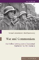 bokomslag War and Communism: The Violent Consequences of Ideological Warfare in the 20th Century