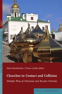 bokomslag Churches in Contact and Collision: Multiple Ways of Ukrainian and Russian Churches